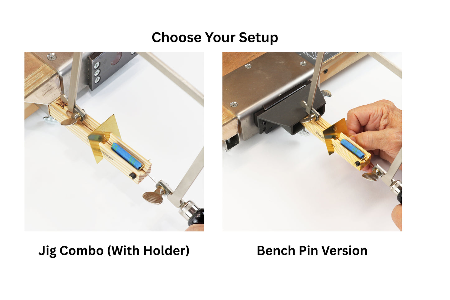 Choose your setup – Jig and Holder or Bench Pin Version