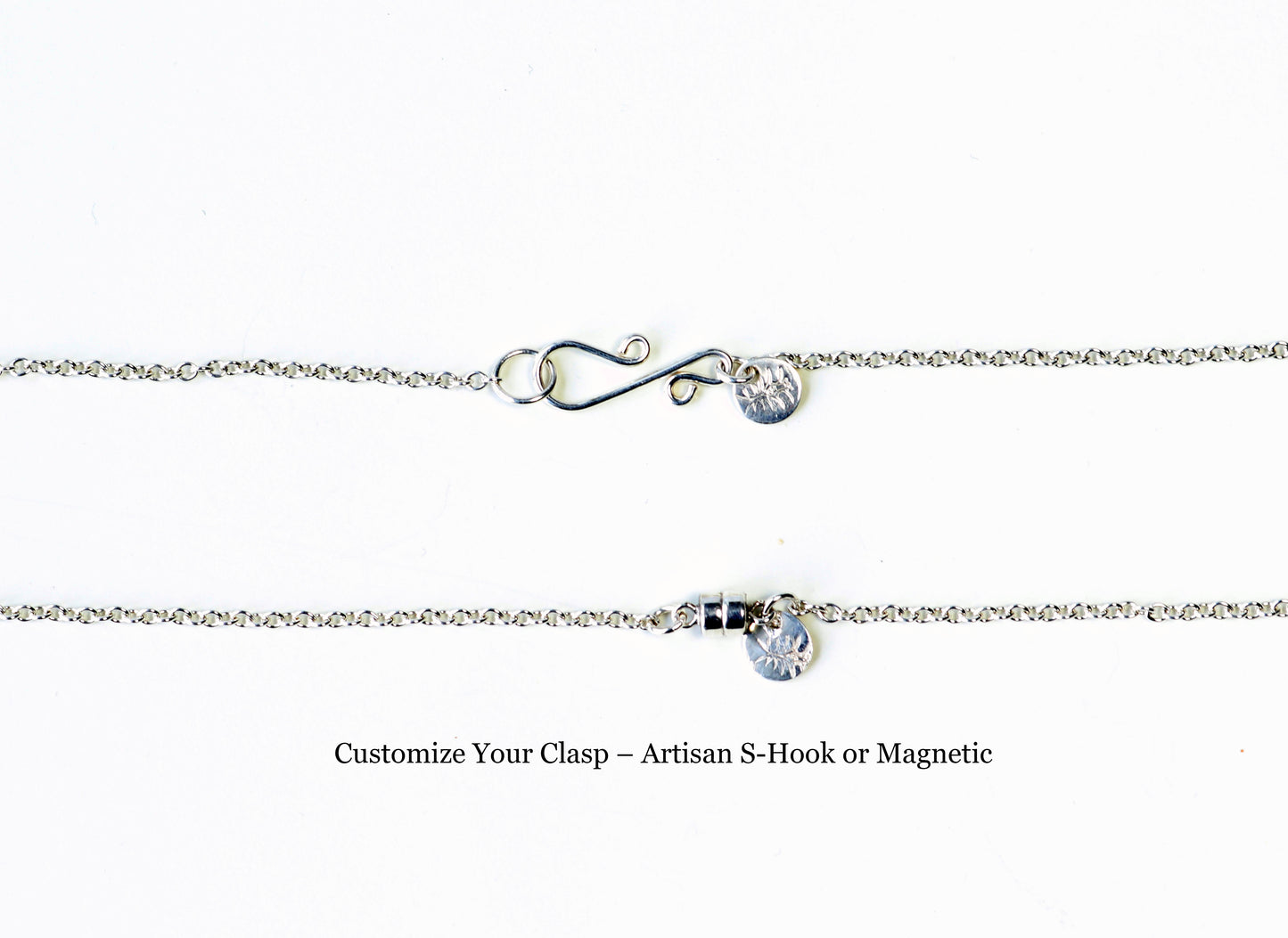 Customize Your Necklace:	Clasp Options shown on white background a custom S-Hook Clasp – Handcrafted in Argentium® 935 Silver or 	Magnetic Clasp – Secure and easy-to-use .925 Sterling Silver